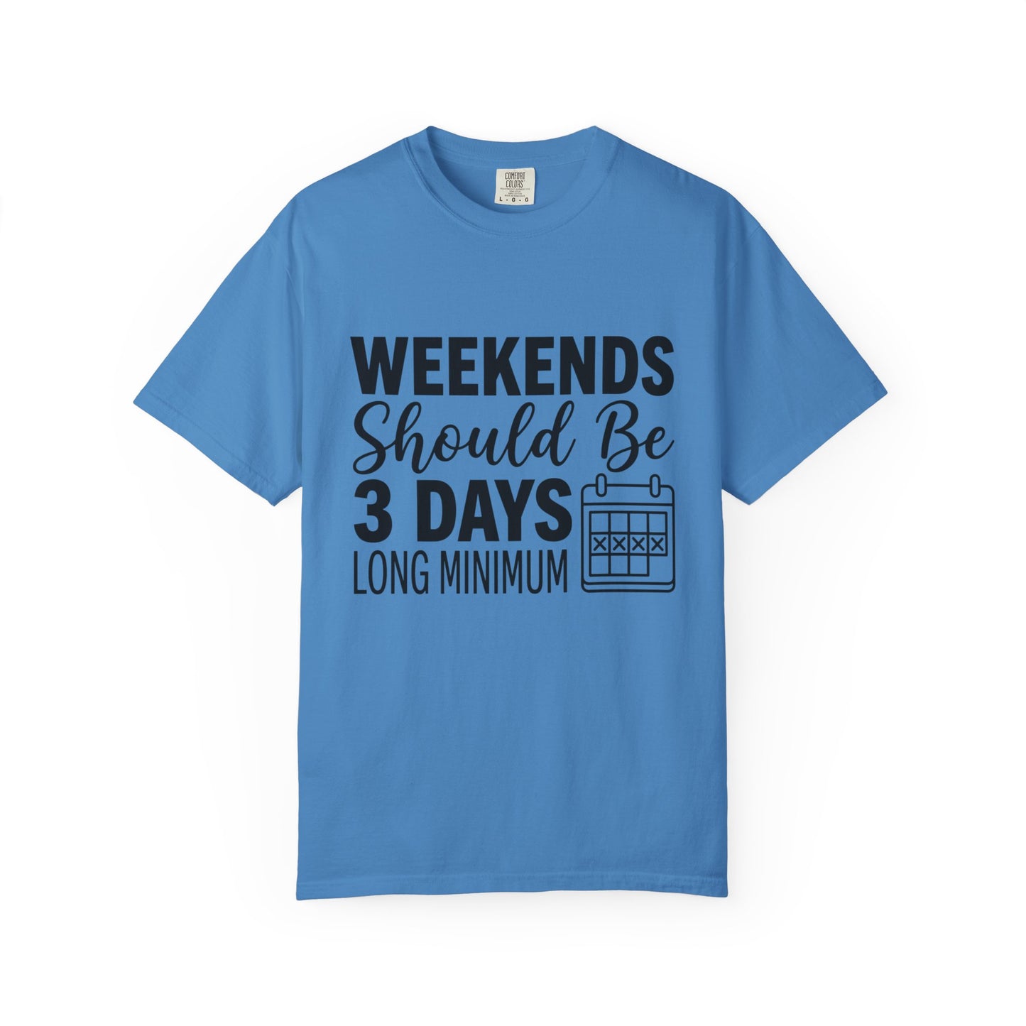 Funny "Weekends Should be 3 Days Long" T-Shirt