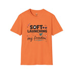 Soft Launching My Freedom T-Shirt