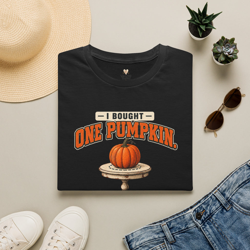 I Bought One Pumpkin T-Shirt