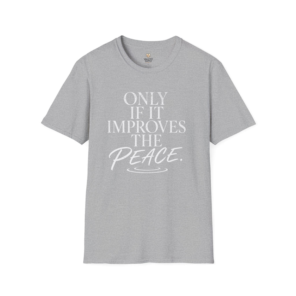 Only if it Improves the Peace T-Shirt