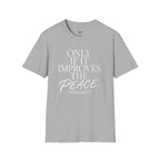 Only if it Improves the Peace T-Shirt