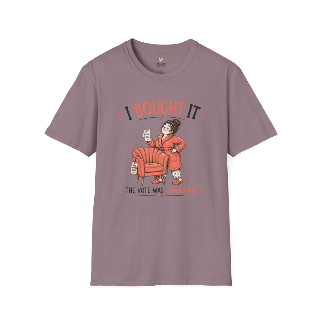 I Bought it The Vote was Unanimous T-Shirt