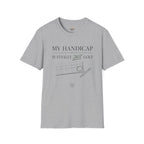 My Handicap Is Finally Just Golf T-Shirt