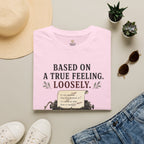 Based on a True Feeling Loosely T-Shirt