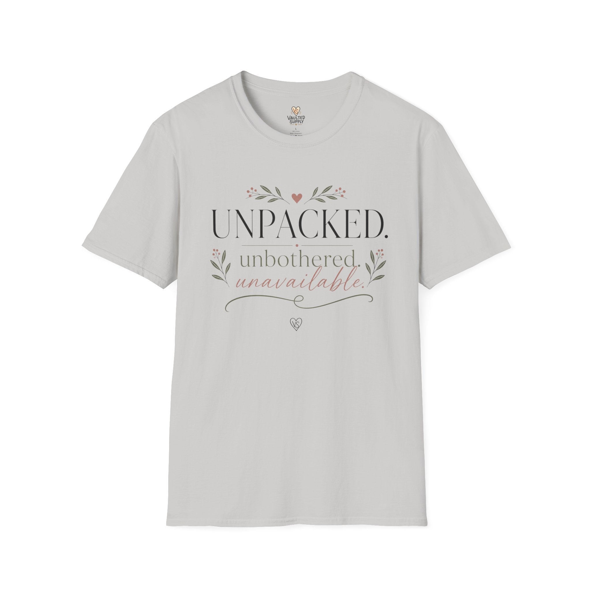 Unpacked. unbothered. unavailable. T-Shirt