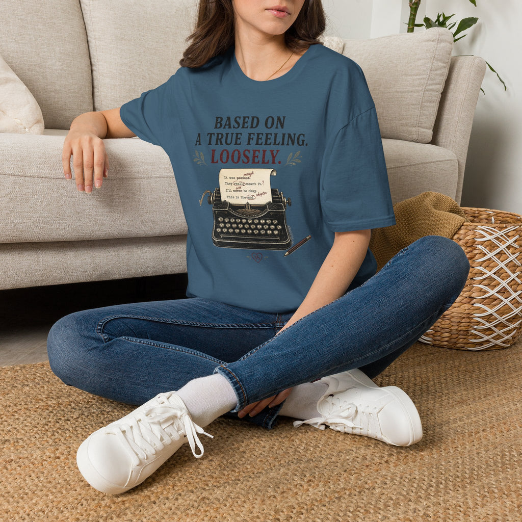 Based on a True Feeling Loosely T-Shirt