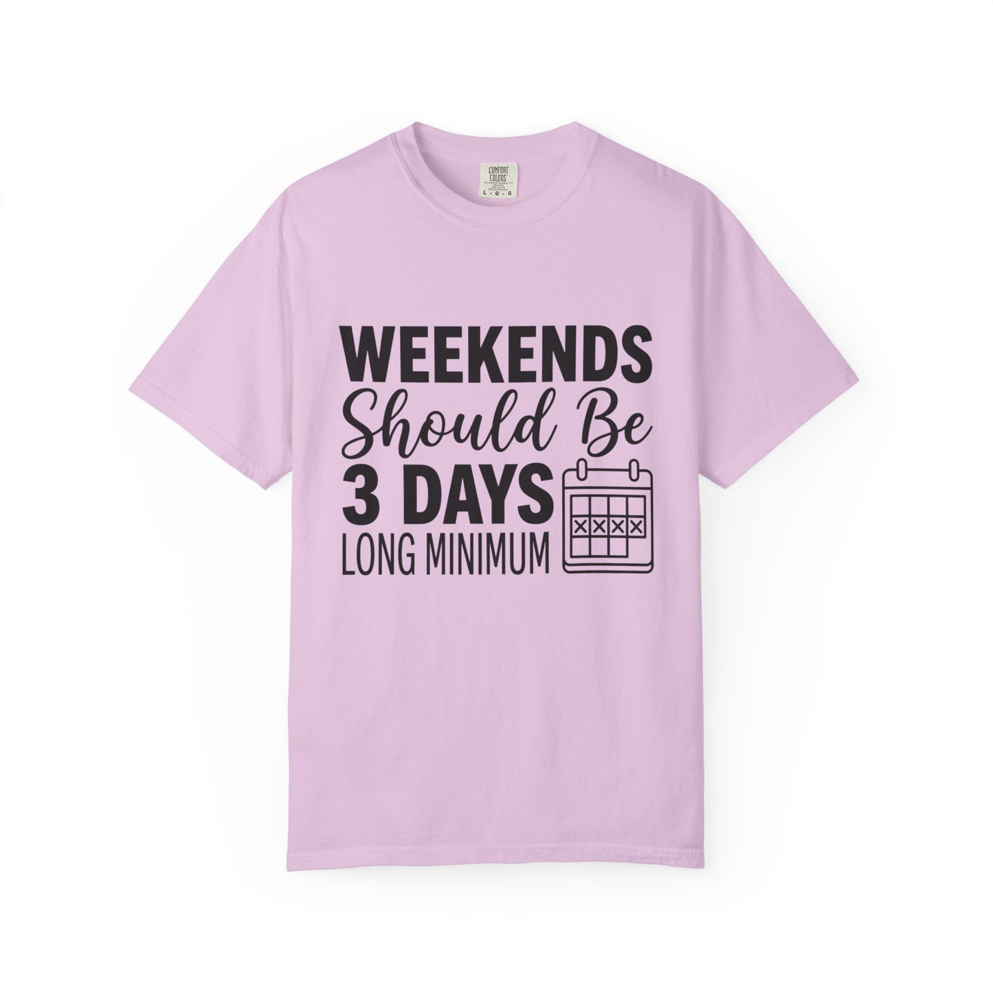 Funny "Weekends Should be 3 Days Long" T-Shirt