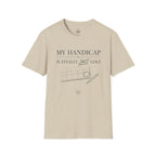 My Handicap Is Finally Just Golf T-Shirt