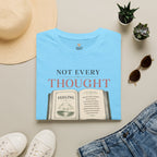Not Every Thought T-Shirt