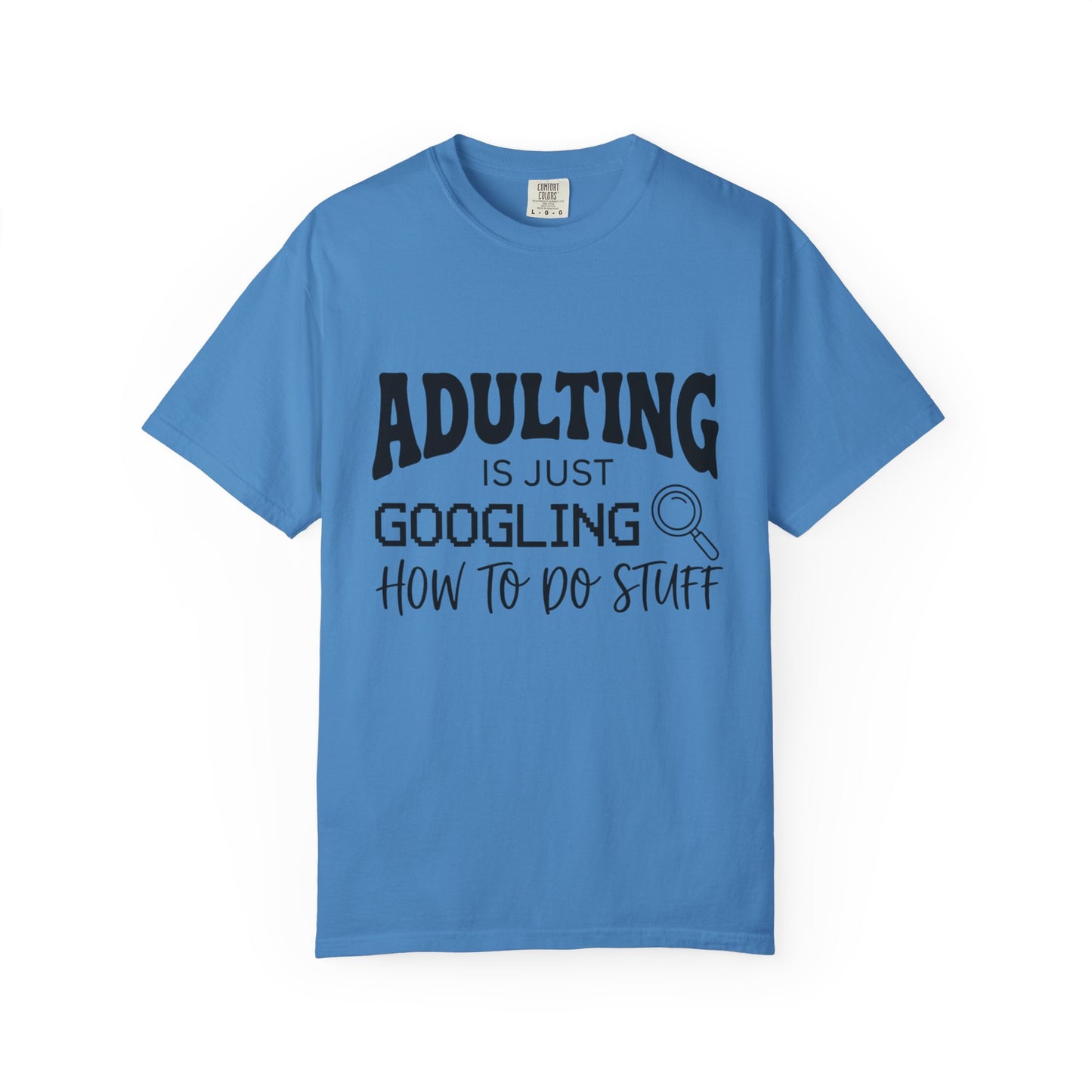 Funny "Adulting is Just Googling How to Do Stuff" T-Shirt