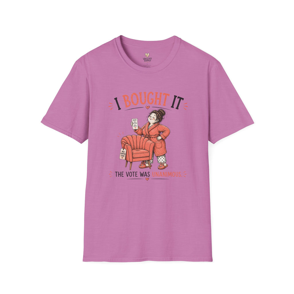 I Bought it The Vote was Unanimous T-Shirt