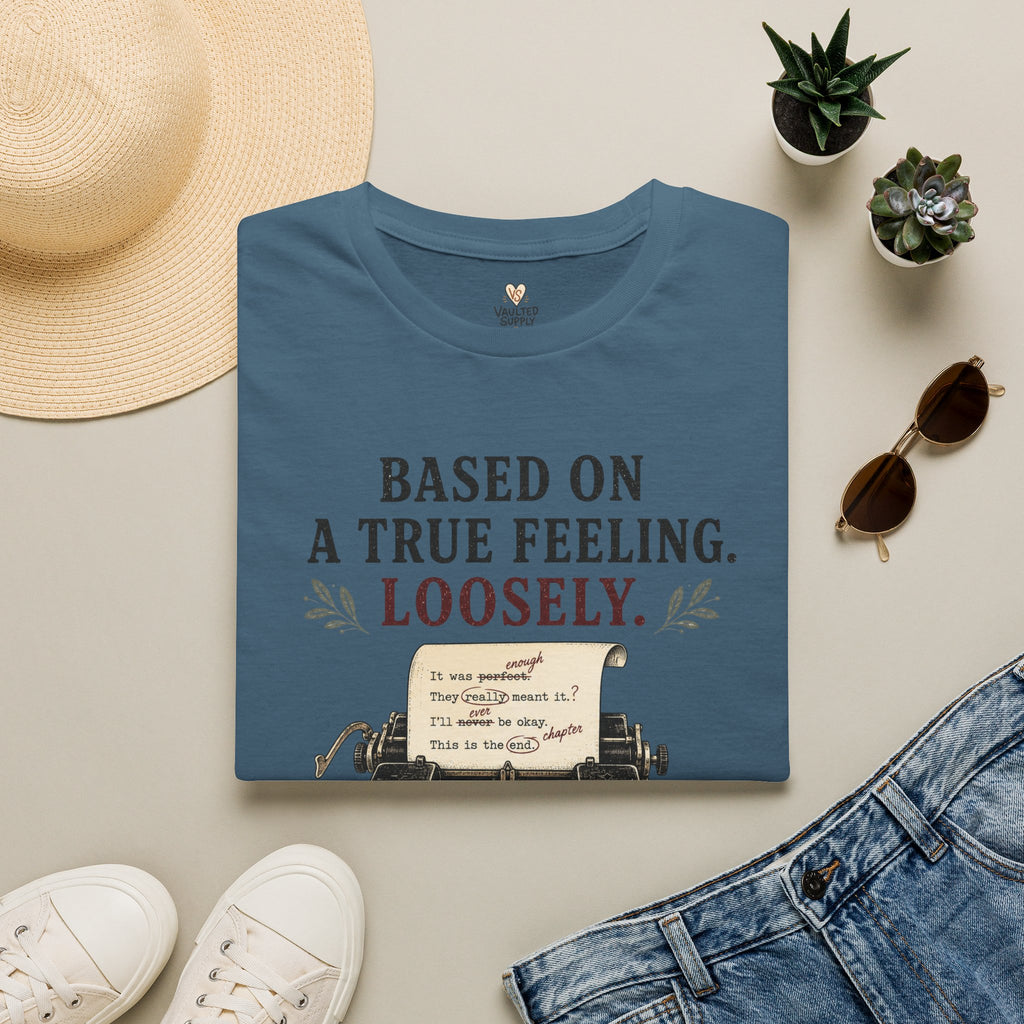 Based on a True Feeling Loosely T-Shirt