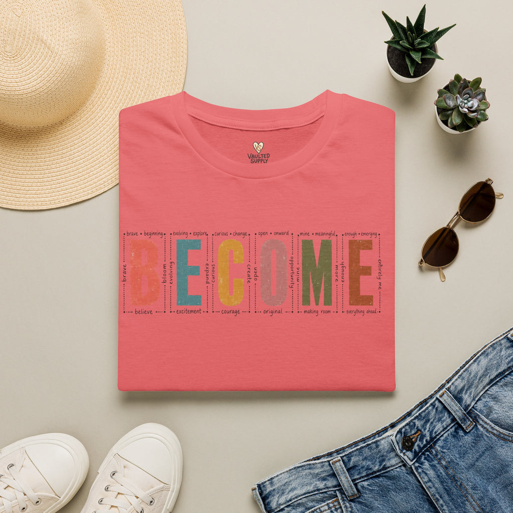BECOME T-Shirt