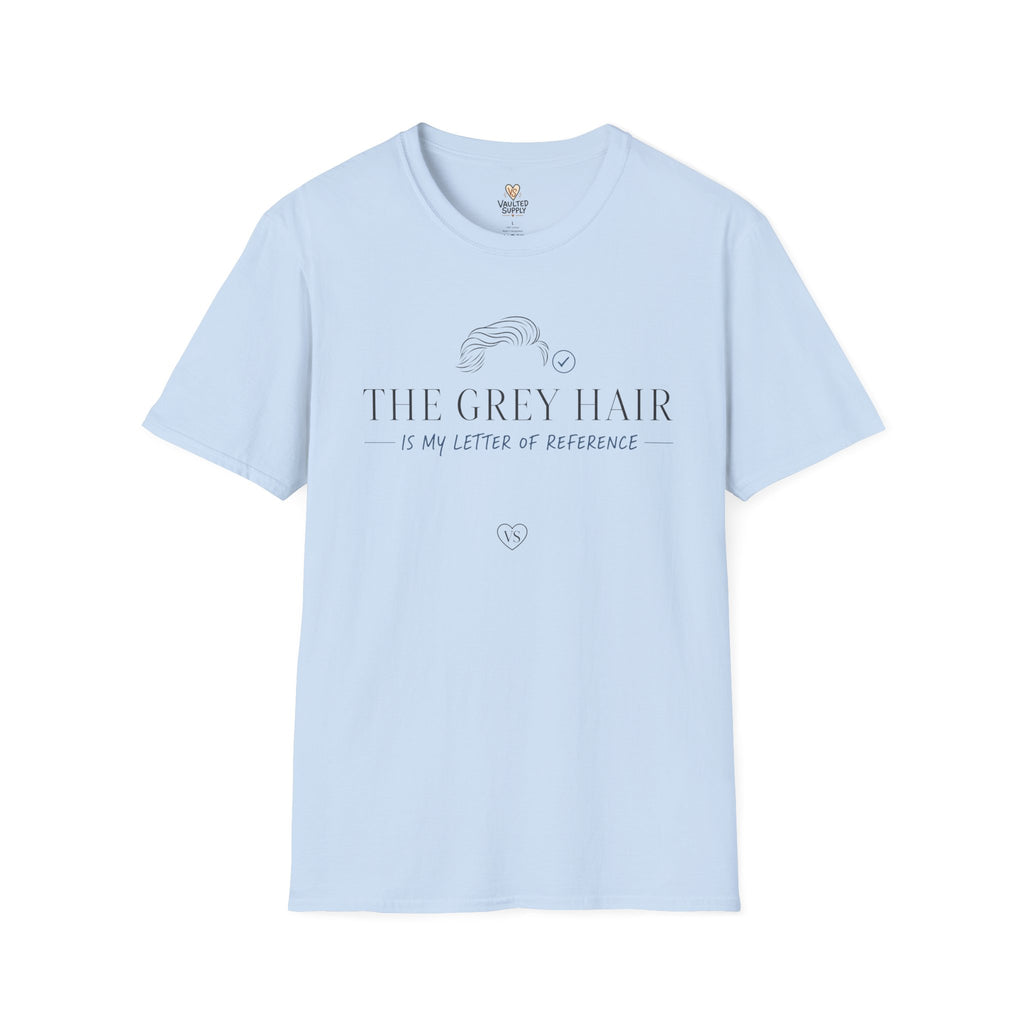 The Grey Hair is My Letter of Reference T-Shirt