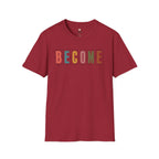 BECOME T-Shirt