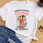 Currently Accepting Visitors Not Roommates T-Shirt - White