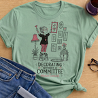 Decorating WithOut a Committee T-Shirt - Mint Green