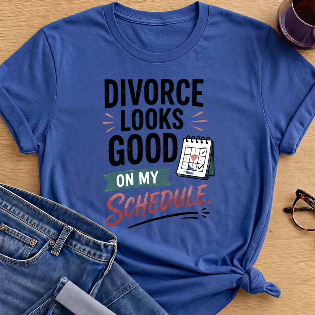 Divorce Looks Good On My Schedule T-Shirt - Royal