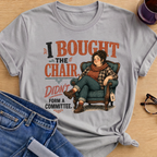 I Bought The Chair T-Shirt - Sport Grey