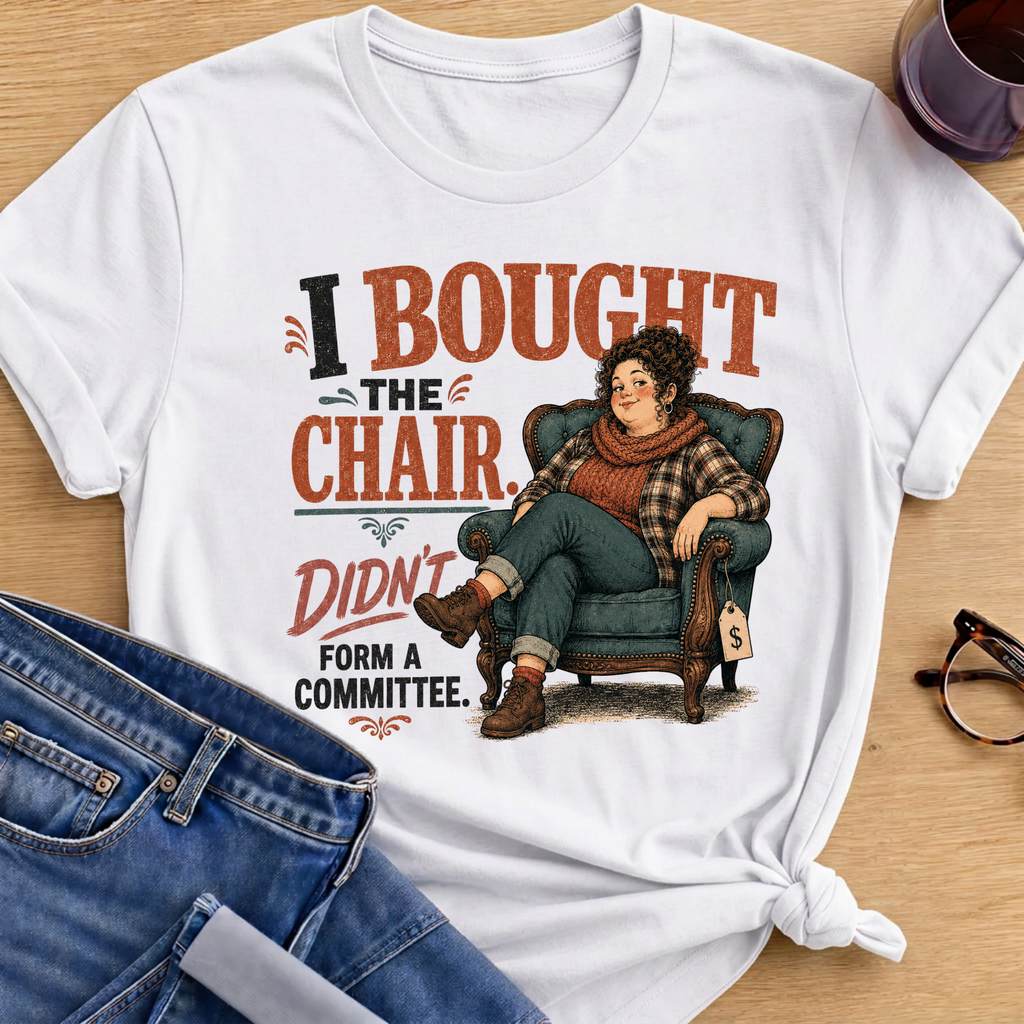 I Bought The Chair T-Shirt - White
