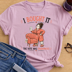 I Bought it The Vote was Unanimous T-Shirt - Light Pink