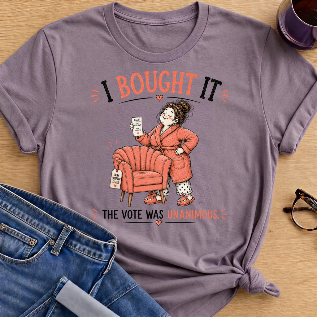 I Bought it The Vote was Unanimous T-Shirt - Paragon