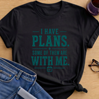I have Plans T-Shirt - Black