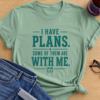 I have Plans T-Shirt - Mint Green