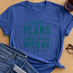 I have Plans T-Shirt - Royal