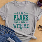 I have Plans T-Shirt - Sport Grey