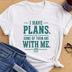 I have Plans T-Shirt - White