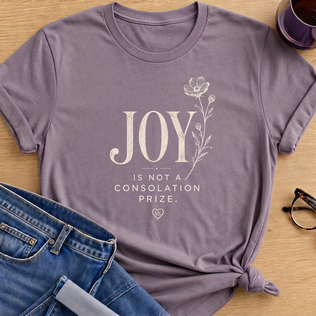 Joy is Not a Prize T-Shirt - Paragon