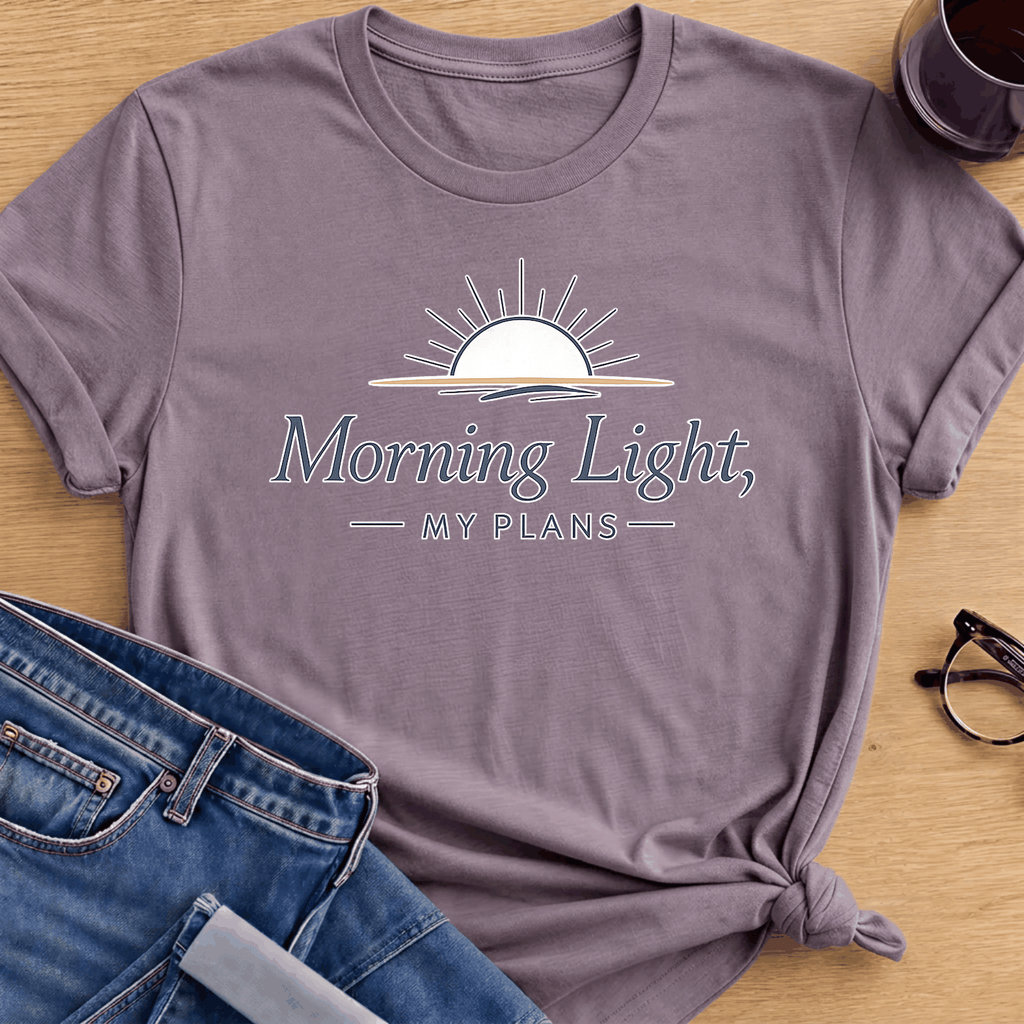 Morning Light, My Plans T-Shirt - Paragon