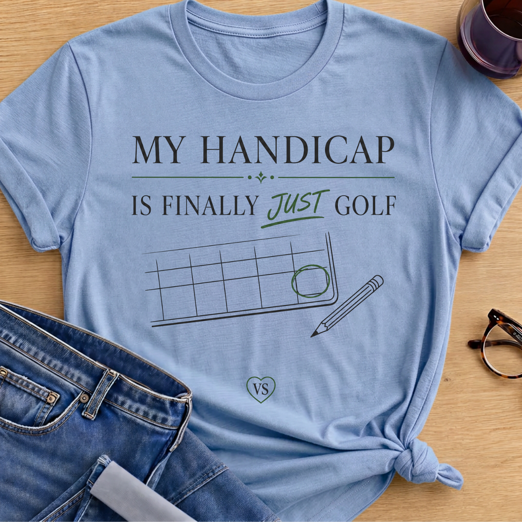 My Handicap Is Finally Just Golf T-Shirt - Light Blue