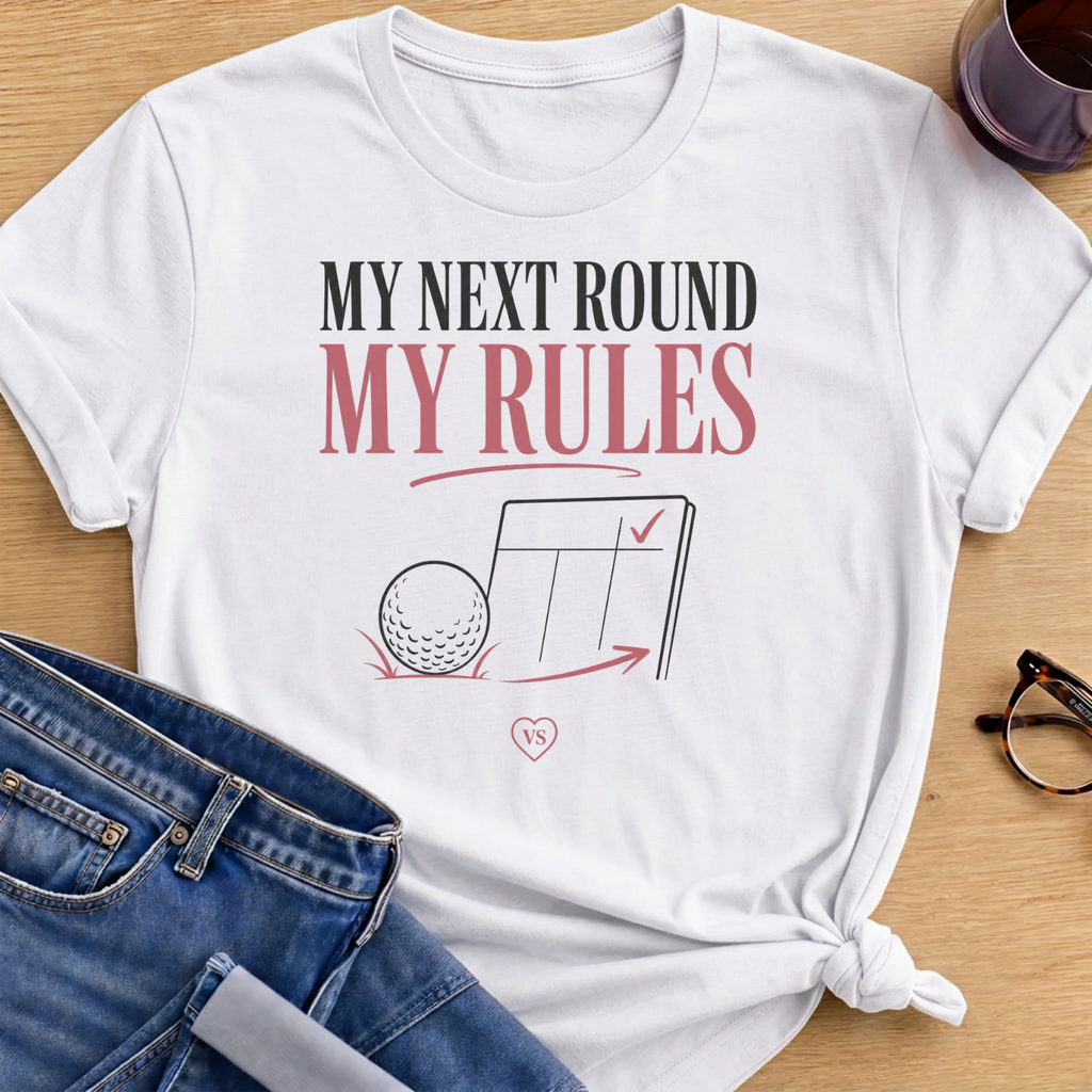 My Next Round, My Rules T-Shirt - White