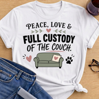 Peace, Love & Full Custody of the Couch T-Shirt - White