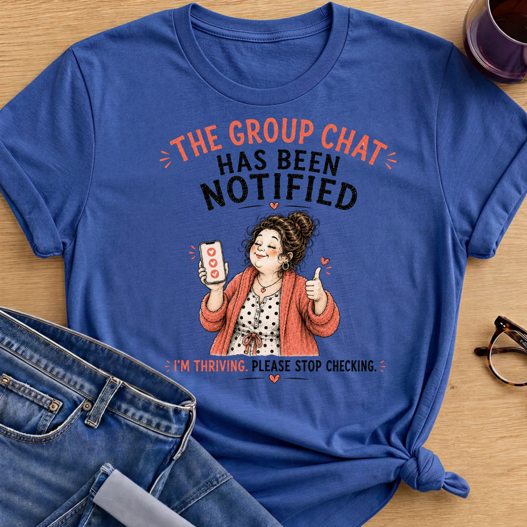 The Group Chat has been Notified T-Shirt - Royal