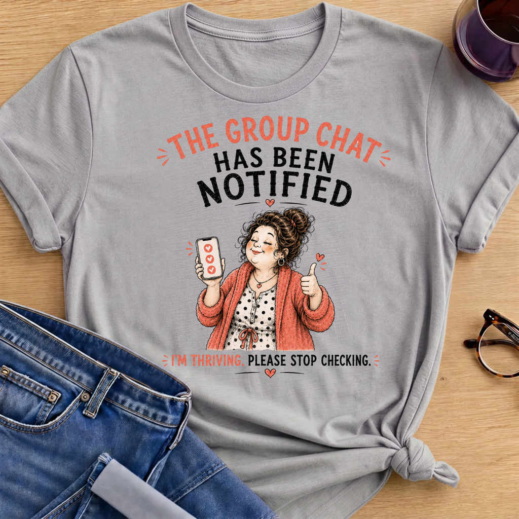 The Group Chat has been Notified T-Shirt - Sport Grey